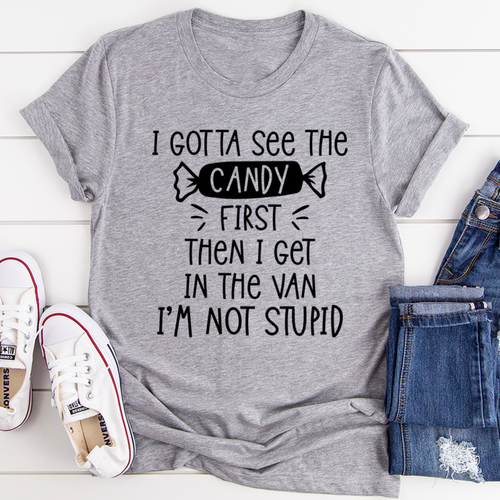 Camisa I Gotta See The Candy First...