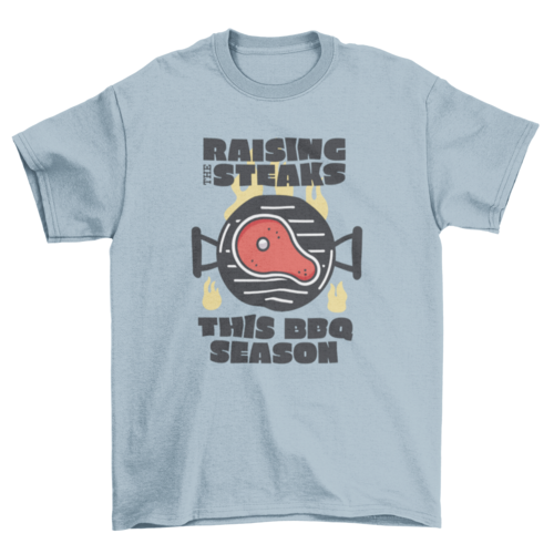 Raising the steaks BBQ T-shirt