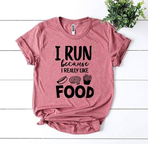 Playera I Run Because I Really Like Food