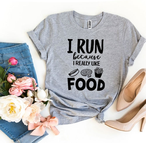 Playera I Run Because I Really Like Food