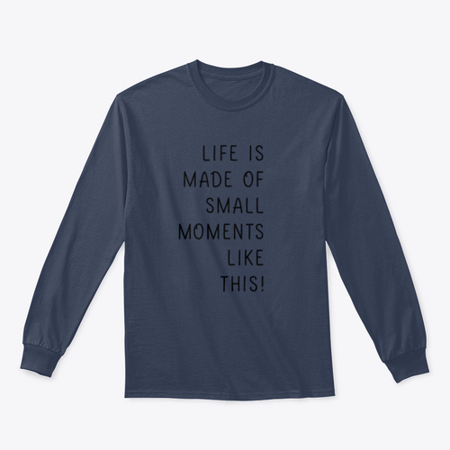Sudadera Life Is Made Of Small Moments Like This