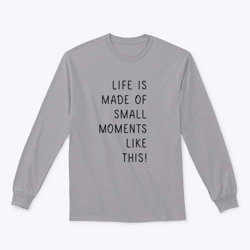 Sudadera Life Is Made Of Small Moments Like This