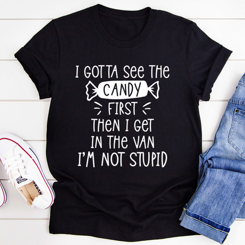 Camisa I Gotta See The Candy First...