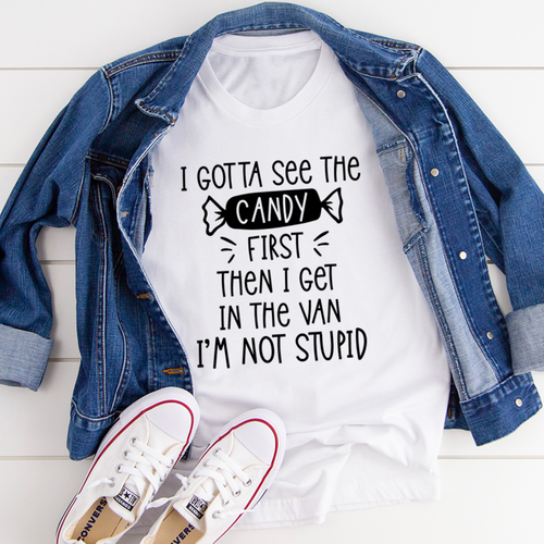 Camisa I Gotta See The Candy First...
