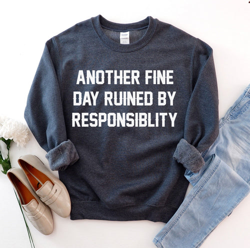 Sudadera Another Fine Day Ruined By Responsibility