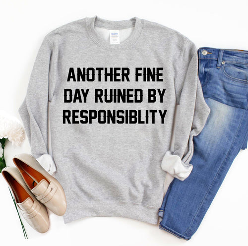 Sudadera Another Fine Day Ruined By Responsibility