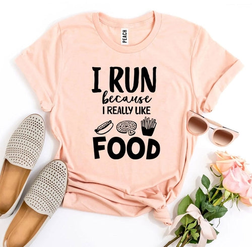 Playera I Run Because I Really Like Food
