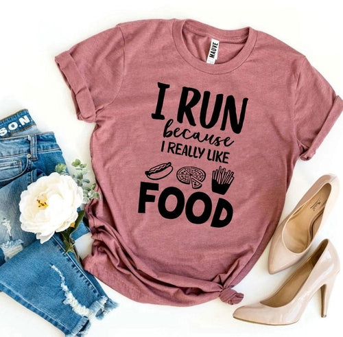 Playera I Run Because I Really Like Food