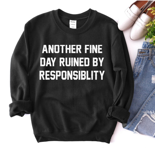 Sudadera Another Fine Day Ruined By Responsibility