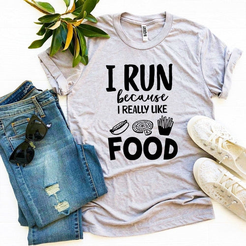 Playera I Run Because I Really Like Food