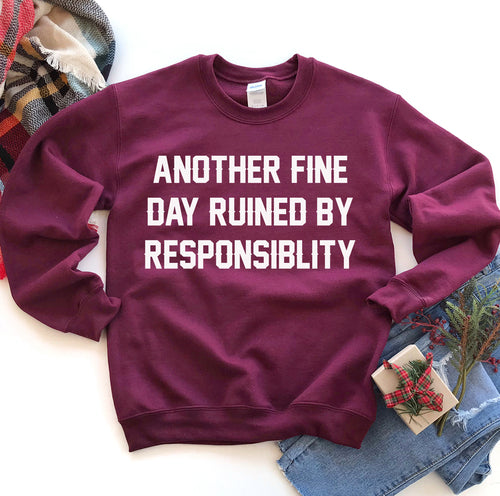 Sudadera Another Fine Day Ruined By Responsibility