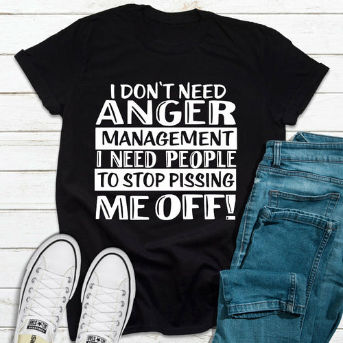 Playera I Don't Need Anger Management