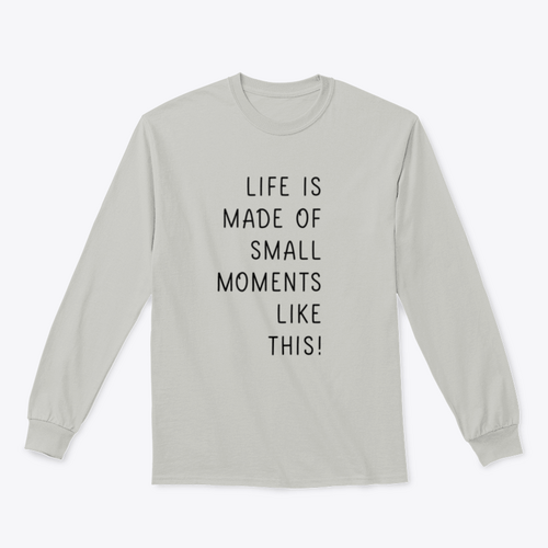 Sudadera Life Is Made Of Small Moments Like This