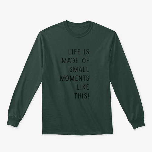 Sudadera Life Is Made Of Small Moments Like This