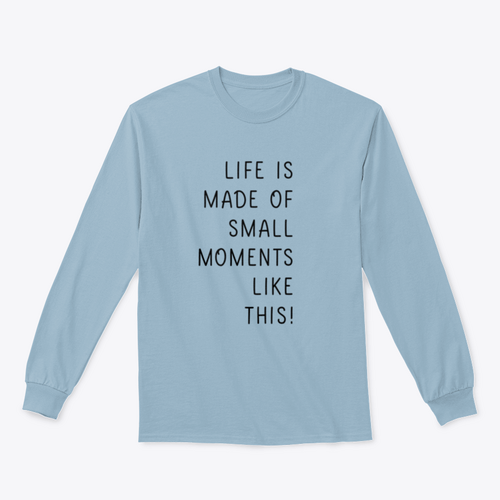 Sudadera Life Is Made Of Small Moments Like This