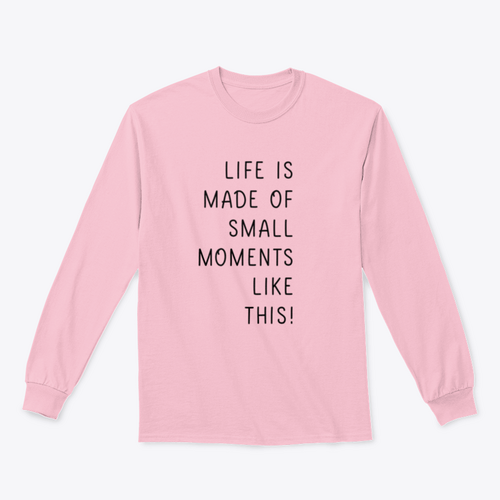 Sudadera Life Is Made Of Small Moments Like This