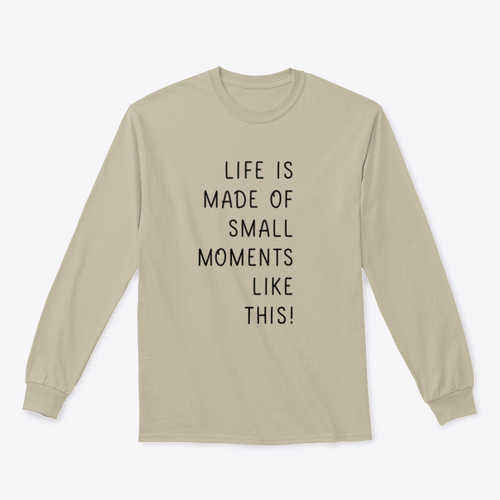 Sudadera Life Is Made Of Small Moments Like This