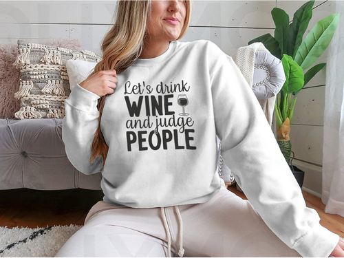 Diseño para sudadera Bebamos vino y juzguemos a la gente