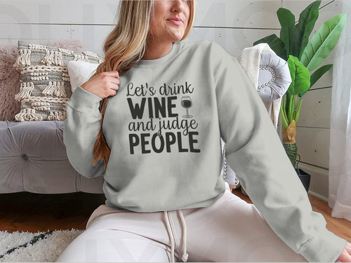 Diseño para sudadera Bebamos vino y juzguemos a la gente