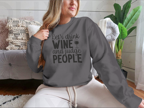 Diseño para sudadera Bebamos vino y juzguemos a la gente