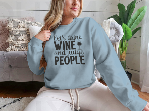 Diseño para sudadera Bebamos vino y juzguemos a la gente