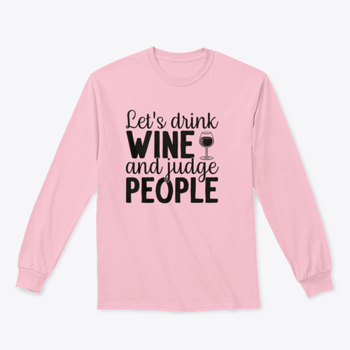 Diseño para sudadera Bebamos vino y juzguemos a la gente