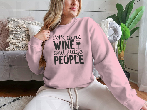 Diseño para sudadera Bebamos vino y juzguemos a la gente