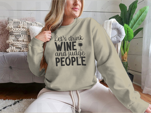 Diseño para sudadera Bebamos vino y juzguemos a la gente