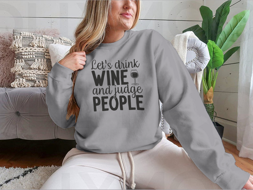 Diseño para sudadera Bebamos vino y juzguemos a la gente