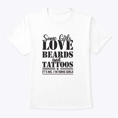 Playera Some Girls Love Beards And Tattoos