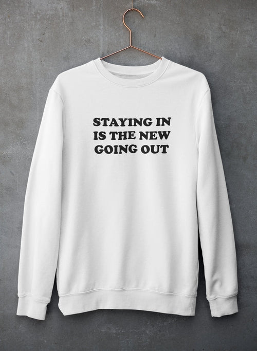 Sudadera Staying In Is The New Going Out